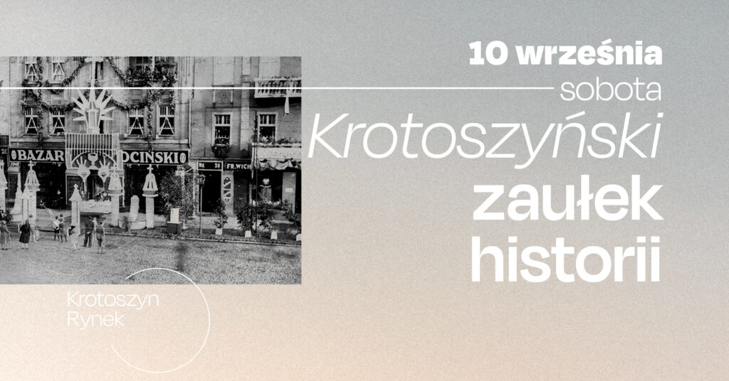 Krotoszyński Zaułek Historii - Europejskie Dni Dziedzictwa